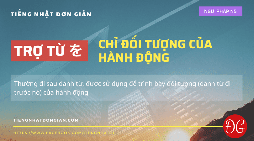 [ngữ-pháp-n5]-trợ-từ-を：chỉ-Đối-tượng-của-hành-Động