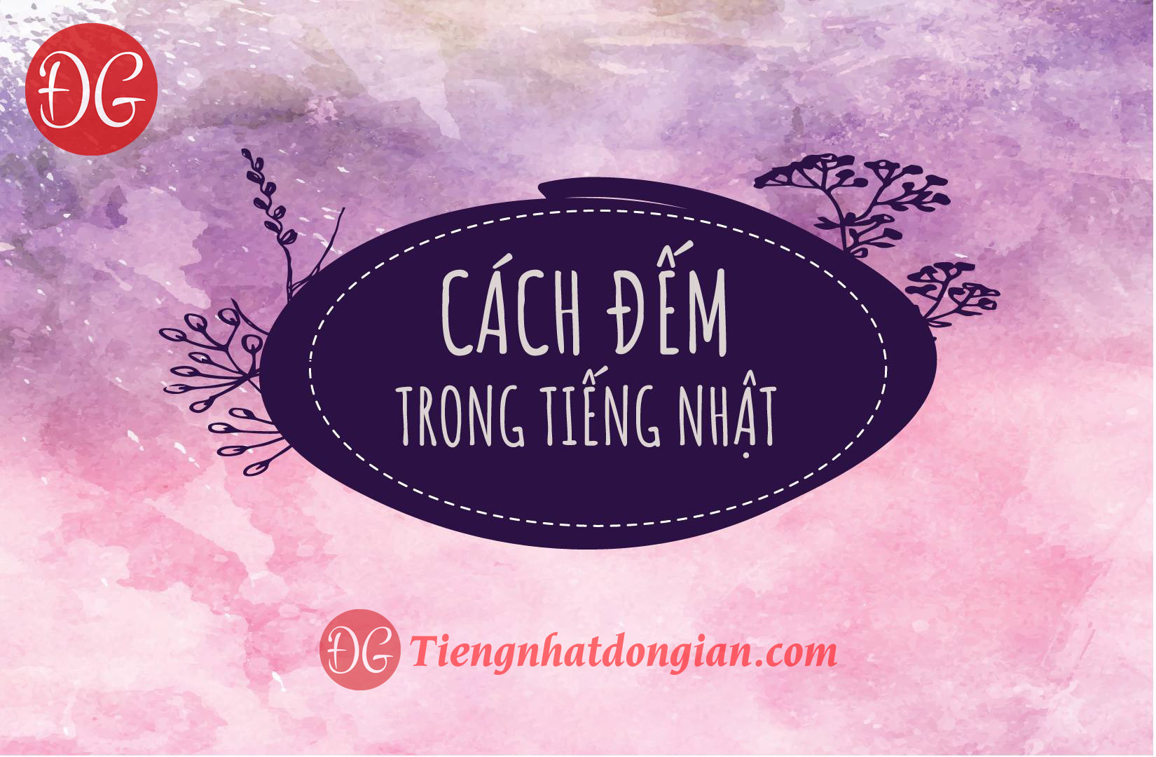 Tất tần tật các CÁCH ĐẾM trong Tiếng Nhật