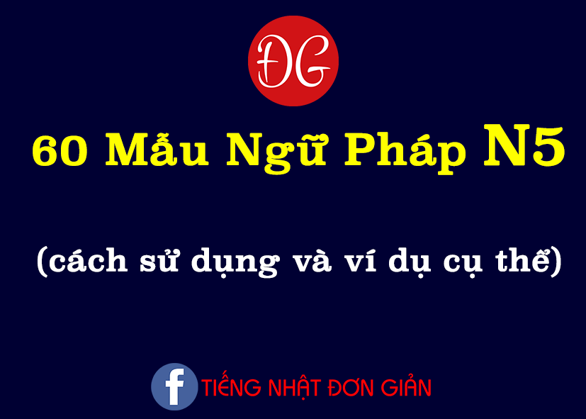 60 MẪU NGỮ PHÁP N5 KÈM VÍ DỤ CỤ THỂ