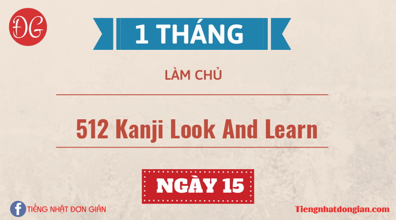 [1 THÁNG] Làm chủ 512 chữ Kanji Look and Learn | Ngày 15