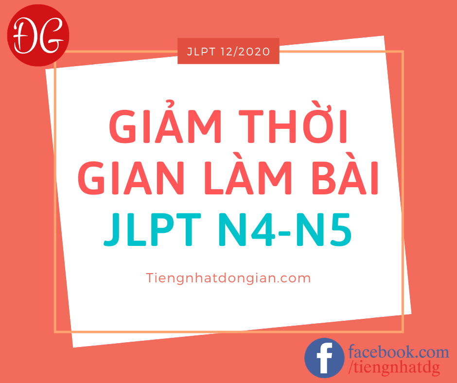 Tu ky thi JLPT 12 2020 thoi gian lam bai thi N4 N5 bi giam xuong tieng nhat don gian