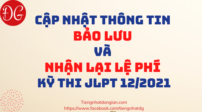 [Cập Nhật] Hoàn trả lệ phí thi và bảo lưu hồ sơ thi Năng lực tiếng Nhật JLPT kỳ tháng 122021