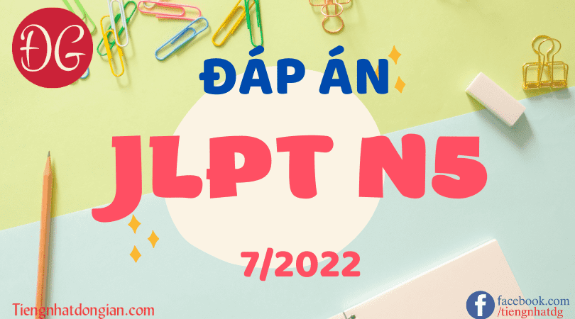 Đáp án jlpt N5 tháng 7 2022