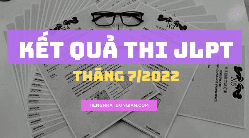 Thời Gian Công Bố Kết Quả Thi JLPT 7/2022