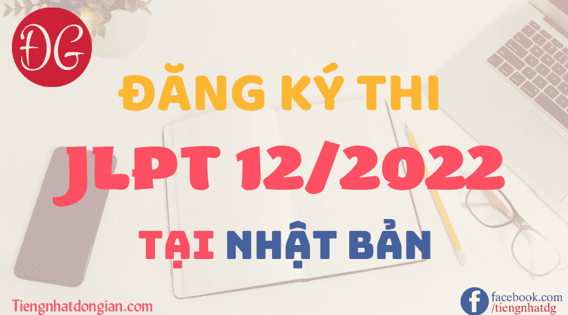 Đăng ký thi jlpt 12/2022 tại nhật bản