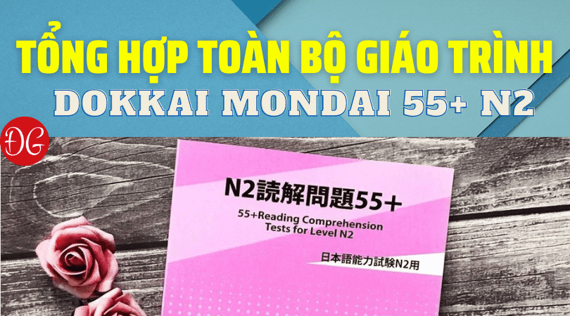 Giáo Trình Dokkai mondai 55+ N2