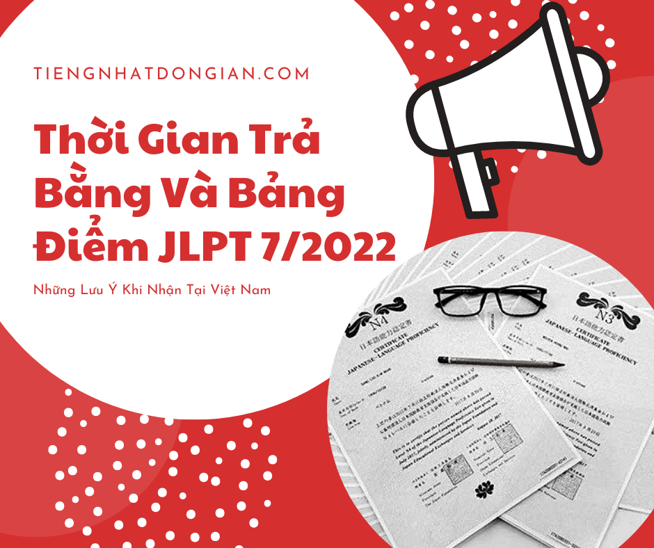 Thời Gian Trả Bằng Và Bảng Điểm JLPT 72022