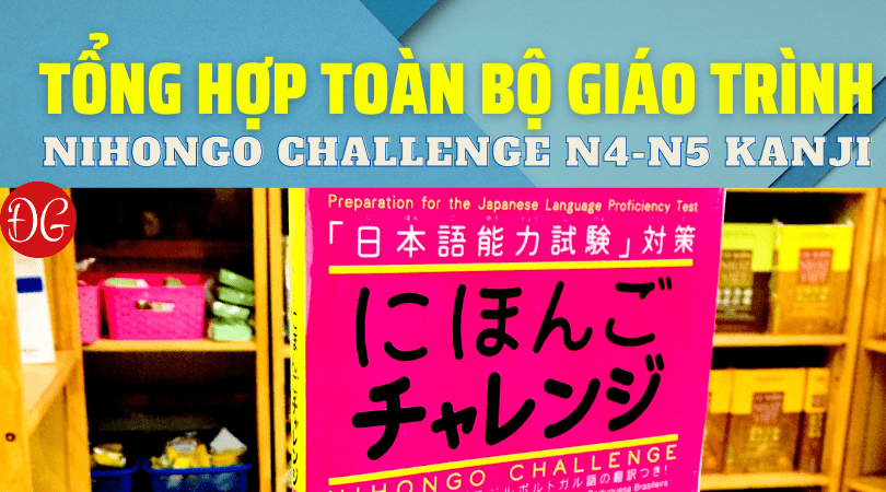 Tổng hợp toàn bộ Sách Luyện Thi Nihongo Challenge N4-N5 Mới Nhất