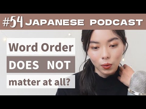 54 日本語は 語順は関係ない！| Word odrer DOES NOT matter in Japanese | Japanese Podcast