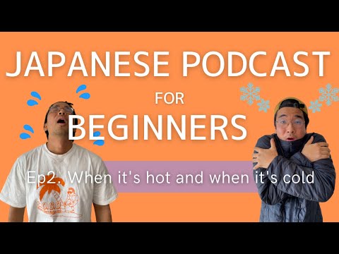 Japanese Podcast for beginners / Ep2 When it’s hot and when it’s cold (Genki 1 level)