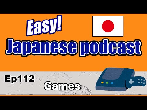 Japanese podcast for beginner / Ep112 Games (Genki 1 level)
