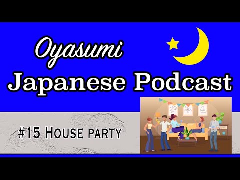 #15 Oyasumi Japanese with Shun – House party