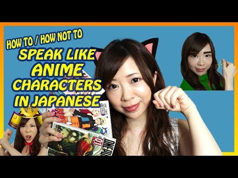 How To / How Not To Speak Like ANIME characters in Japanese