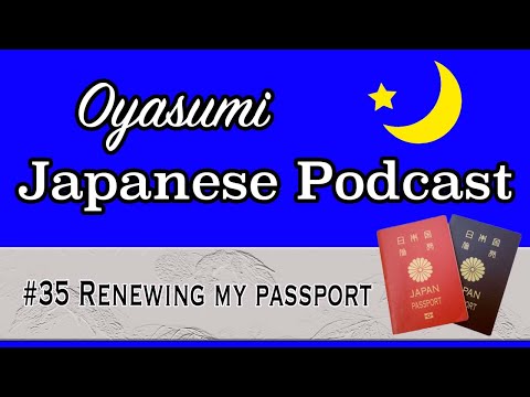 #35 Oyasumi Japanese with Shun / Renewing my passport