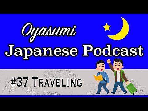 #37 Oyasumi Japanese with Shun / Traveling