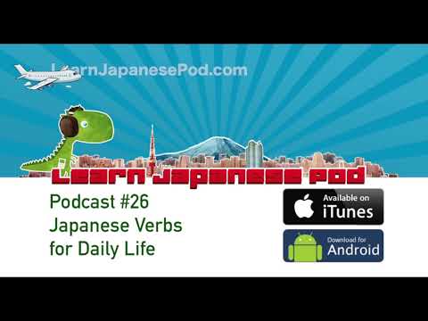Podcast 26: Japanese verbs for daily life.