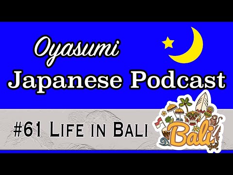 #61 Oyasumi Japanese with Shun – Life in Bali