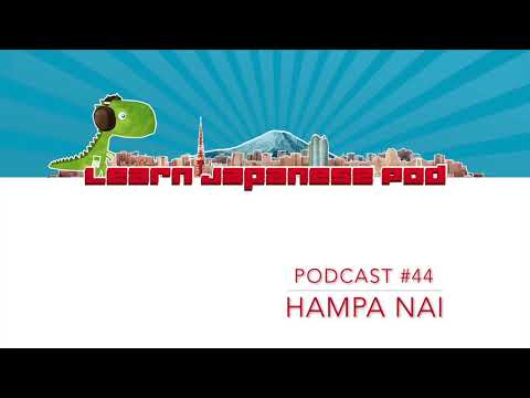 Podcast 44: What does Hampa nai mean?