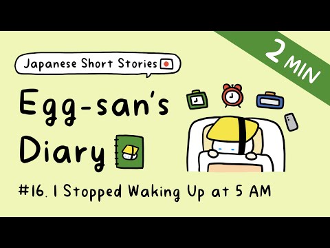 Easy Japanese Story | I Stopped Waking Up at 5 AM | Egg-san’s Diary #16