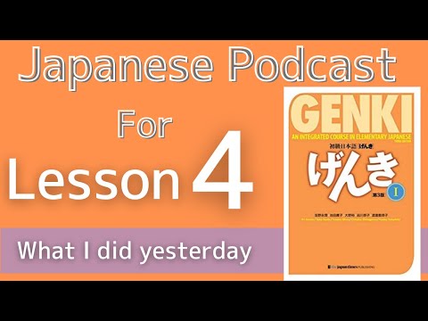 【Genki 1 L4】 What I did yesterday – Japanese Podcast for beginners