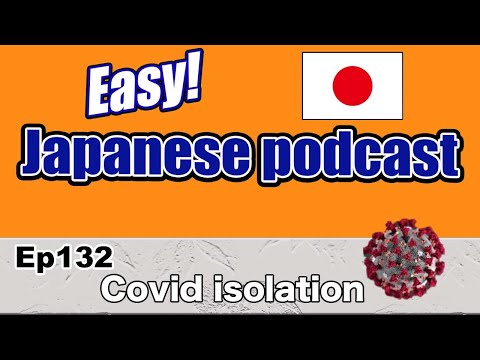 Japanese podcast for beginners / Ep132 Covid isolation (Genki 1 level)