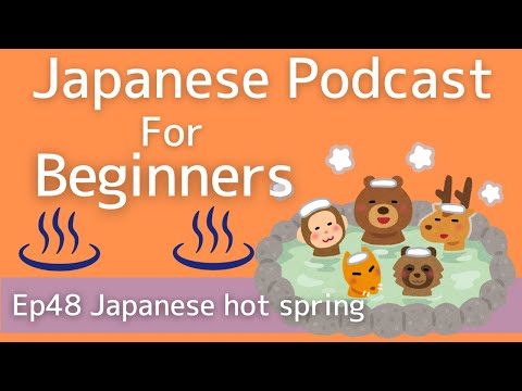 Japanese podcast for beginners / Ep48 Japanese hot spring (Genki 1 level)