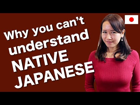 Why you can’t understand JAPANESE NATIVE SPEAKERS
