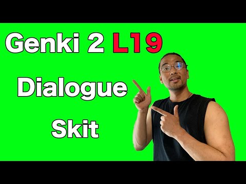 【Genki 2】 Lesson 19 – Dialogue (Skit)