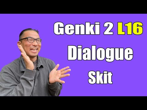 【Genki 2】 Lesson 16 – Dialogue (Skit)