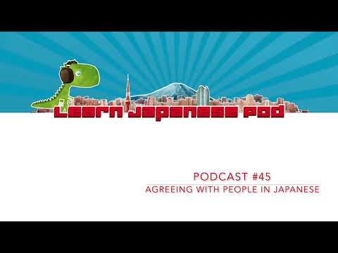 Podcast 45: How to agree with people in Japanese