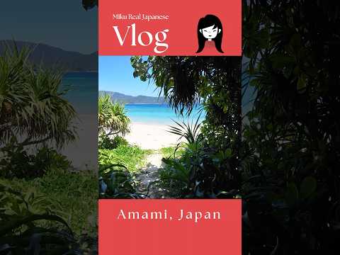 Japan’s hidden coastal gem : Amami island