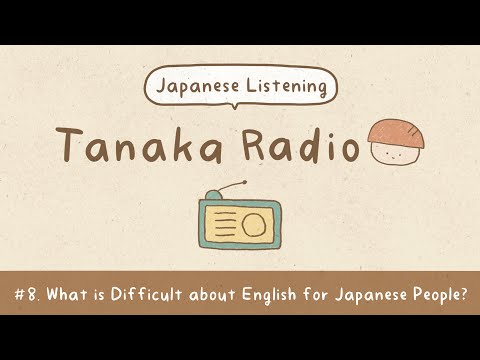 What is Difficult about English for Japanese People? | Japanese Podcast | Tanaka Radio #8