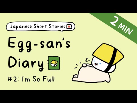 Easy Japanese Story | I’m So Full | Egg-san’s Diary #2