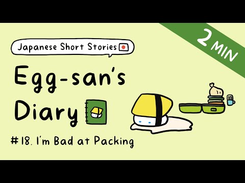 Easy Japanese Story | I’m Bad at Packing | Egg-san’s Diary #18