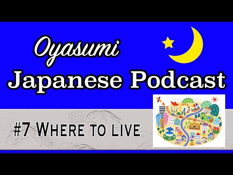 #7 Oyasumi Japanese with Shun – Where to live