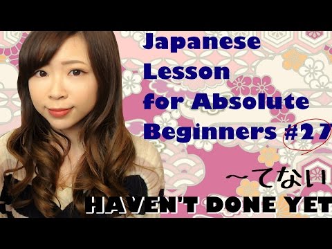 #27 Haven’t done yet (てない) ┃Japanese Beginner Lesson