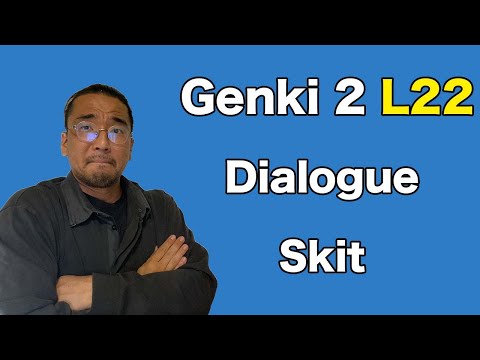 【Genki 2】 Lesson 22 – Dialogue (Skit)