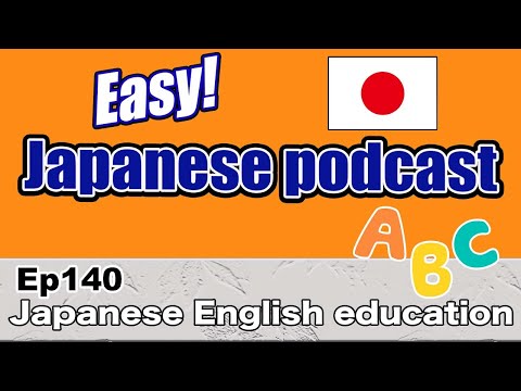 Japanese podcast for beginners / Ep140 Japanese English education (Genki level)