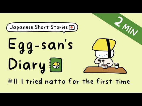 Easy Japanese Story | I Tried Natto For The First Time | Egg-san’s Diary #11