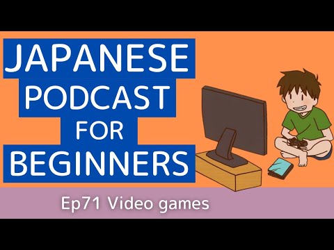 Japanese podcast for beginners / Ep71 Video games (Genki 1 level)