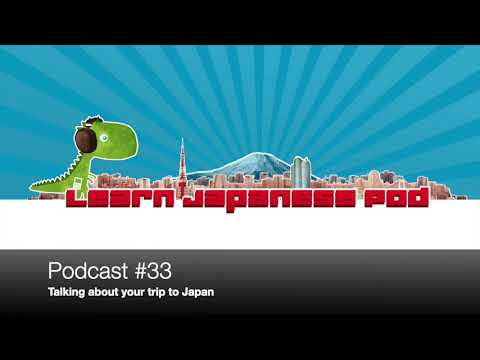 Podcast 33 Talking about your trip to Japan